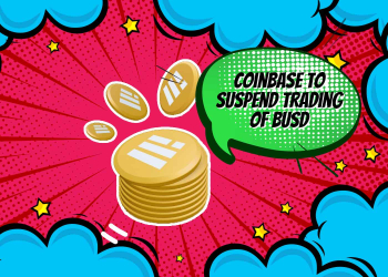 Coinbase Announces Suspension of BUSD Trading Beginning March 13: What You Need to Know