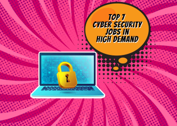 Top 7 Cybersecurity Jobs in High Demand: What You Need to Know