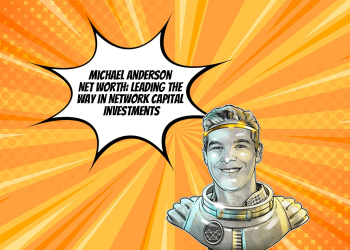 Michael Anderson Net Worth: Leading the Way in Network Capital Investments